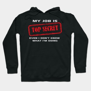 My Job Is Top Secret Hoodie